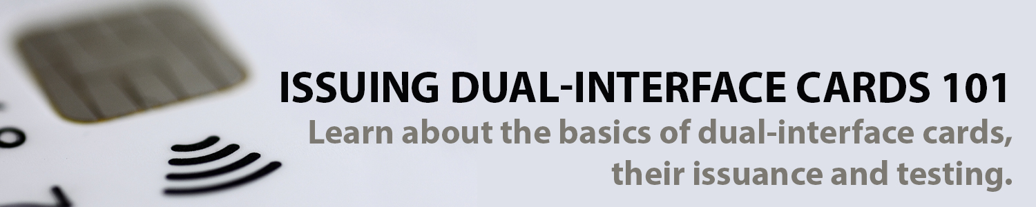 Issuing Dual-Interface Cards 101