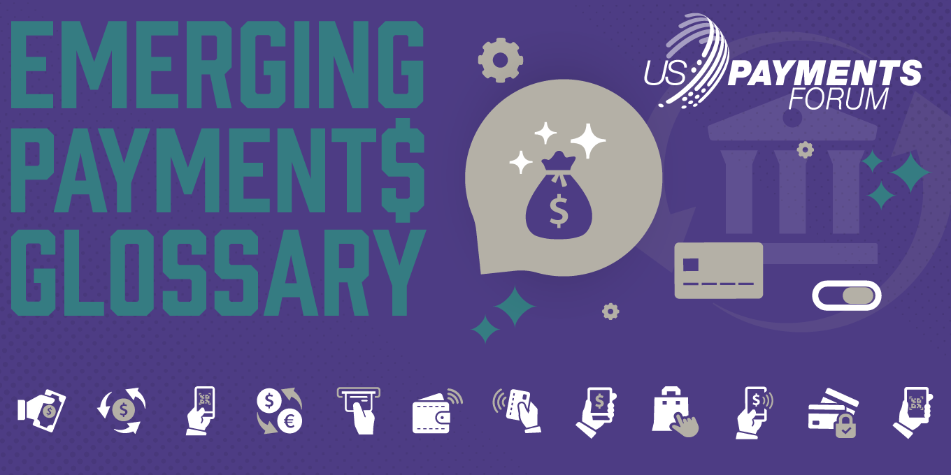 U.S. Payments Forum Emerging Payments Glossary Graphic